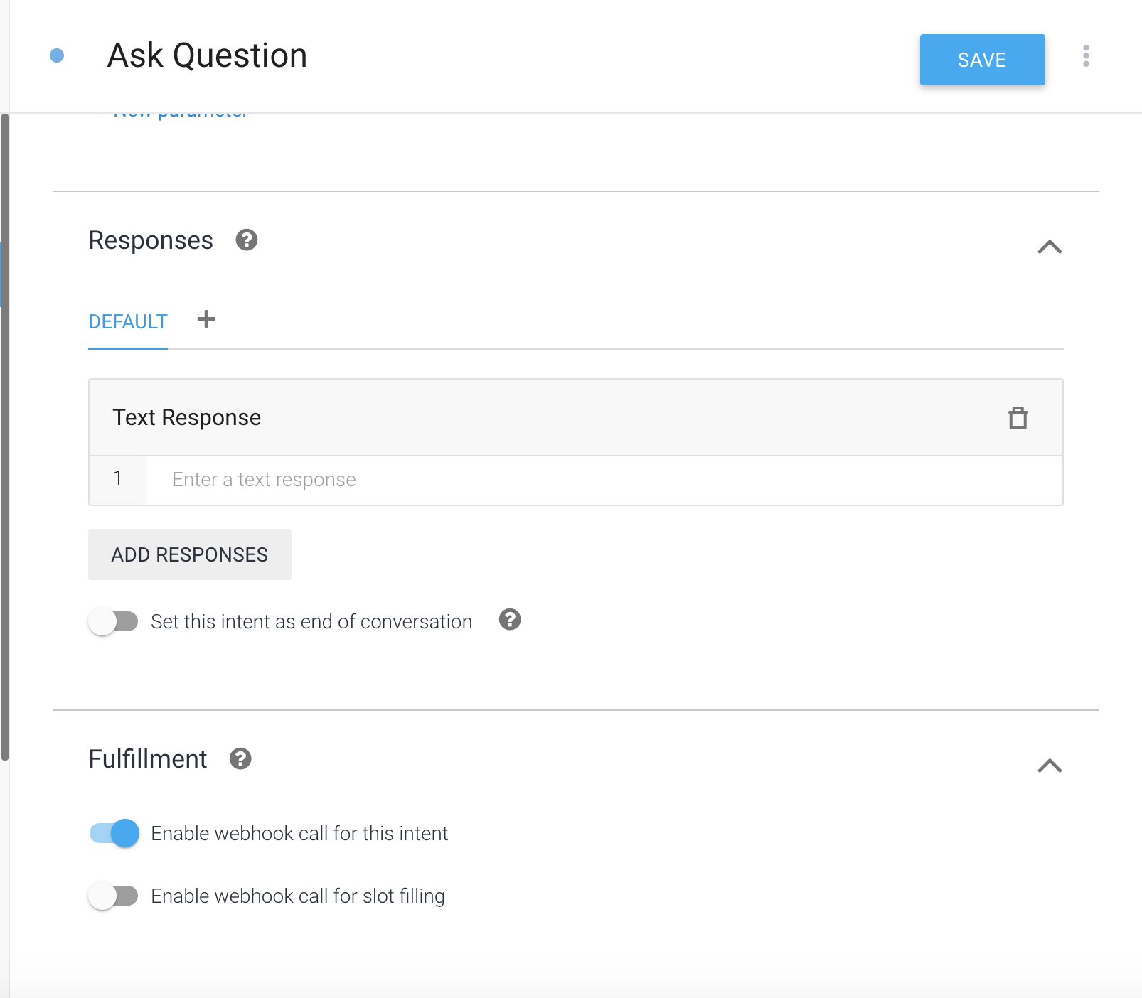 Instead of using the “Text Response” box above to produce responses, we’ll use Fulfillments to dynamically decide what Dialogflow should say.